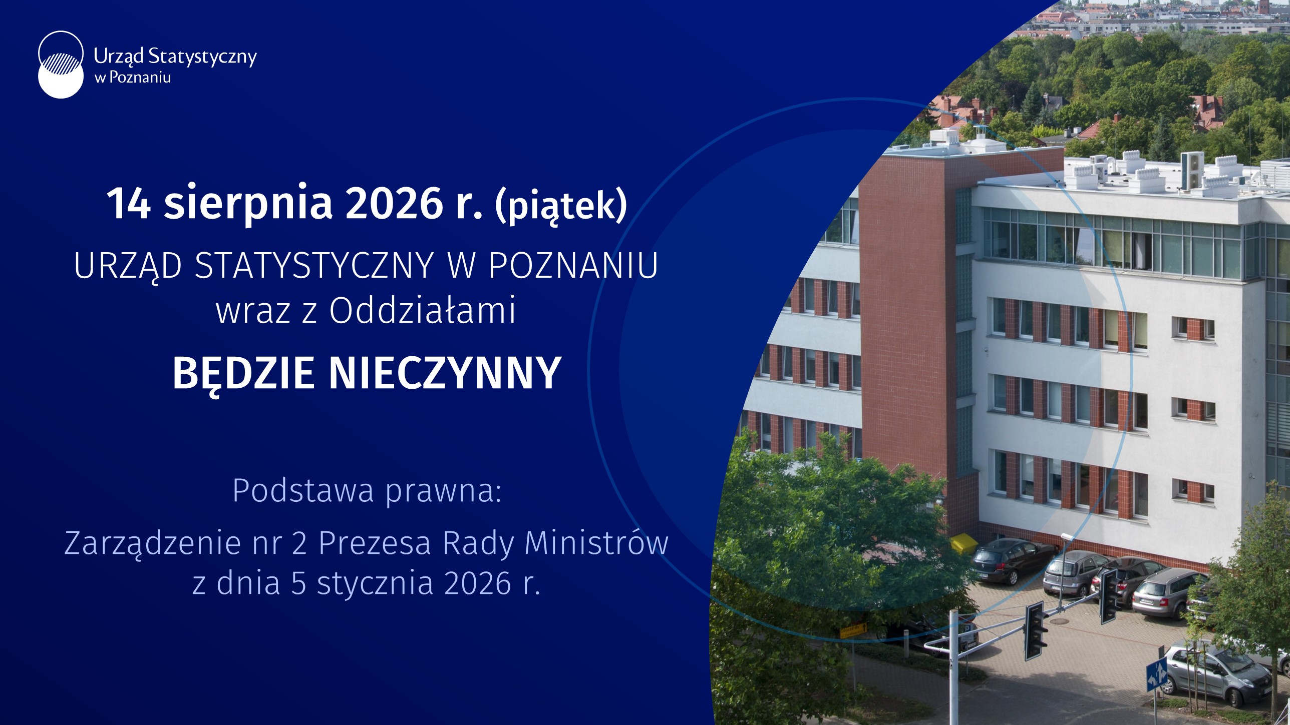 14 sierpnia 2026 r. Urząd Statystyczny w Poznaniu wraz z Oddziałami będzie nieczynny.